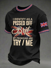 Men's I Identify As A Pissed Off Brit My Pronouns Are Try / Me Printed T-shirt