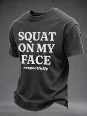 Men's squat on my face respectfully Washed Gym Casual TShort Sleeve T-shirt