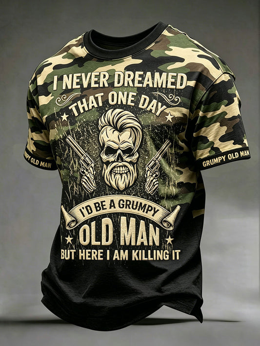 Men's 'I never dreamed that one day I'd be a grumpy old man but here I am killing it' camo T-shirts