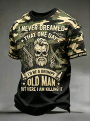 Men's 'I never dreamed that one day I'd be a grumpy old man but here I am killing it' camo T-shirts